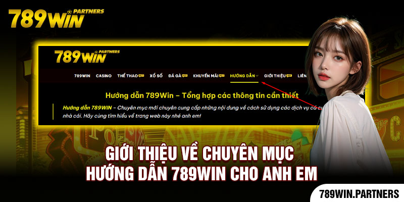 Hướng dẫn 789Win - Tổng hợp các thông tin cần thiết