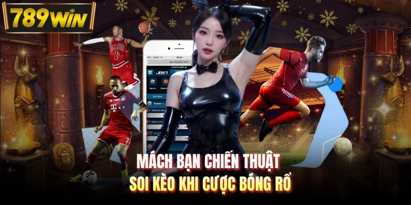 Mách bạn chiến thuật soi kèo khi cược bóng rổ