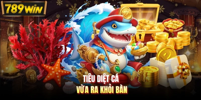 Tiêu diệt cá vừa ra khỏi bàn